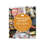 Pike Place Market Recipes' cover features various shots of the market collaged together.